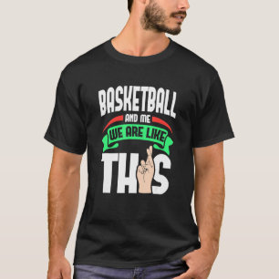 T-shirt Le Basket-Ball Et Moi Sommes Comme Ces Doigts Croi