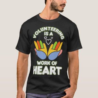 T-shirt Le Bénévolat Est Un Travail De Volontaire De Coeur