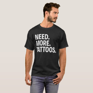 T-SHIRT LE BESOIN. PLUS. TATOUAGES