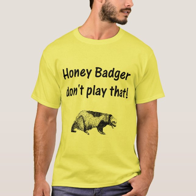 T-shirt le blaireau de miel ne jouent pas cela (Devant)