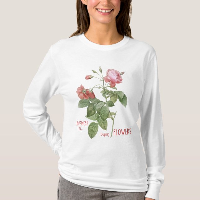 T-shirt Le bonheur, c'est acheter des fleurs (Devant)
