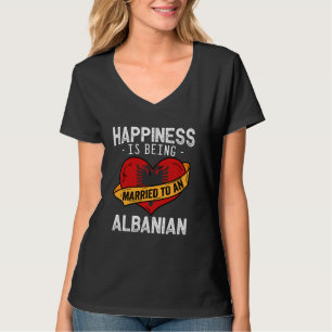 T-shirt Le bonheur, c'est être marié à une épouse albanais