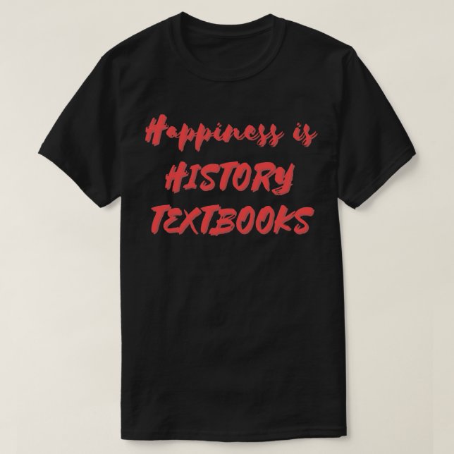T-shirt Le bonheur, c'est les manuels d'histoire (Design devant)