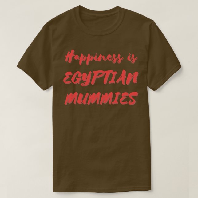 T-shirt Le bonheur des momies égyptiennes (Design devant)