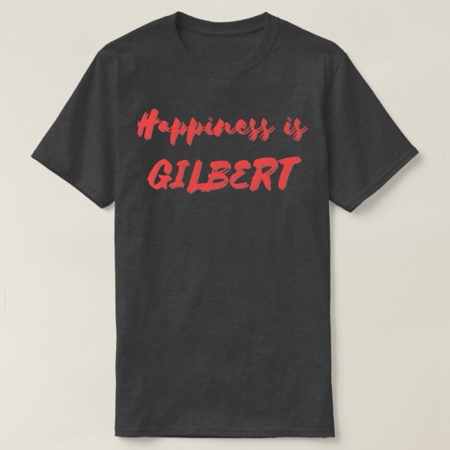 T-shirt Le bonheur est Gilbert (Design devant)