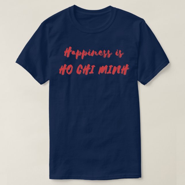 T-shirt Le bonheur est Ho Chi Minh (Design devant)