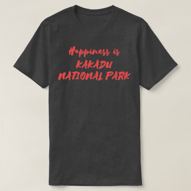 T-shirt Le bonheur est le parc national de Kakadu (Design devant)