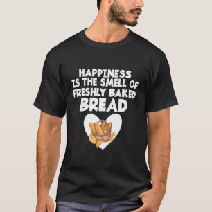 T-shirt Le Bonheur Est L'Odeur Du Fil De Pain Fraîché