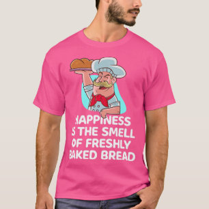 T-shirt Le Bonheur Est L'Odeur D'Un Four À Pain Fraîchemen