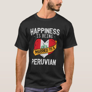 T-shirt Le Bonheur Est Marié À Un Épouse Péruvien