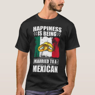 T-shirt Le Bonheur Est Marié À Un Mexicain