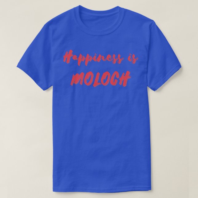 T-shirt Le bonheur est Moloch (Design devant)