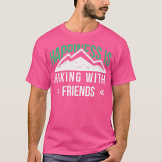 T-shirt Le Bonheur Est Randonnée Avec Des Amis Design stup