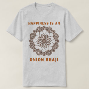 T-shirt Le bonheur est un amateur de curry d'oignon bhaji