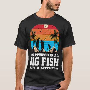 T-shirt Le bonheur est un gros poisson et un témoin Pêch
