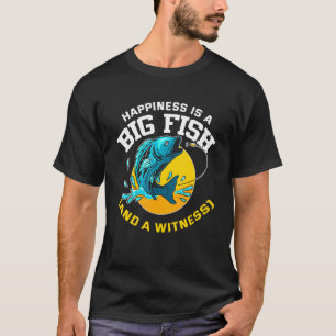 T-shirt Le bonheur est un gros poisson et un témoin - Pêch