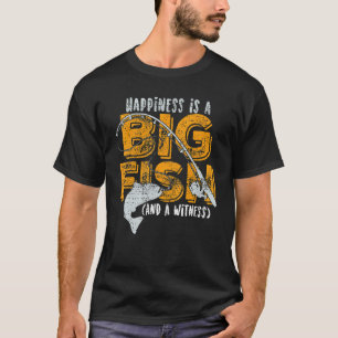 T-shirt Le bonheur est un gros poisson et un témoin pêchan