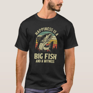 T-shirt Le bonheur est un gros poisson et un témoin pêchan
