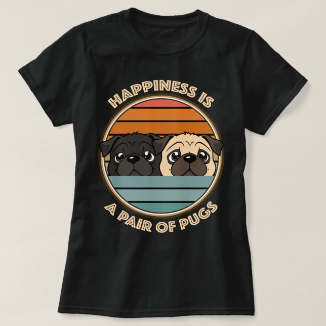 T-shirt Le bonheur est une paire de Carlins Carlin mignon (Design devant)