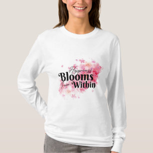 T-shirt Le bonheur fleurit de l'intérieur