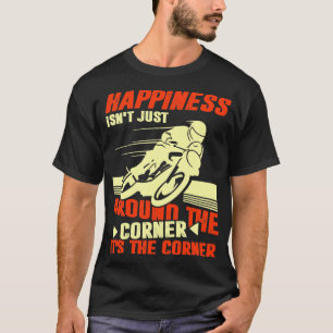 T-shirt Le bonheur n'est pas juste au coin