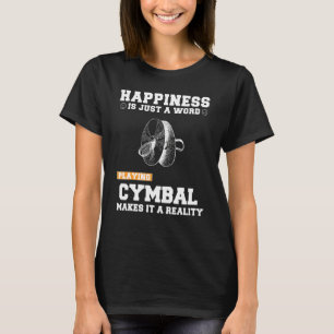 T-shirt Le bonheur n'est qu'un mot en jouant du cymbale le