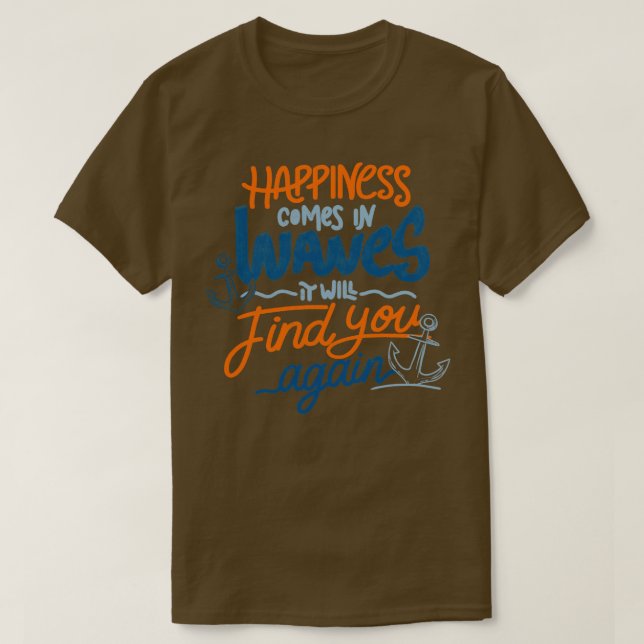 T-shirt Le bonheur vient par vagues il vous retrouvera par (Design devant)