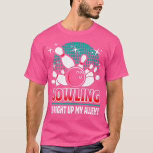 T-shirt Le bowling est tout à fait dans ma rue Idée de qui
