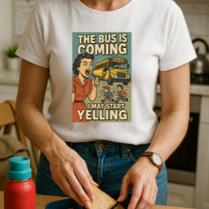 T-shirt Le Bus Arrive Chemise ; Maman Amusante Peut Commen