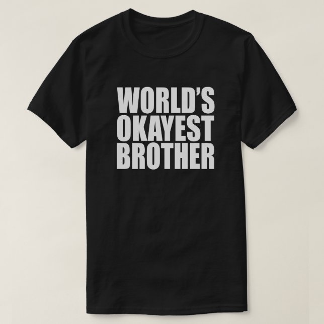 T-SHIRT LE CADEAU DE FRÈRE LE PLUS OKAYEST DU MONDE (Design devant)