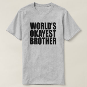 T-SHIRT LE CADEAU DE FRÈRE LE PLUS OKAYEST DU MONDE
