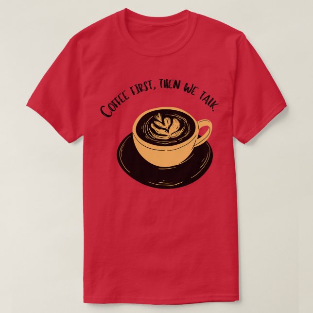 T-shirt le café d'abord est un droit de la personne (Design devant)