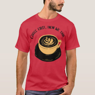 T-shirt le café d'abord est un droit de la personne
