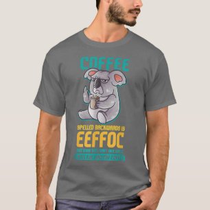 T-shirt Le Café Écrit À L'Arrière Est Eeffoc Funny Koala B