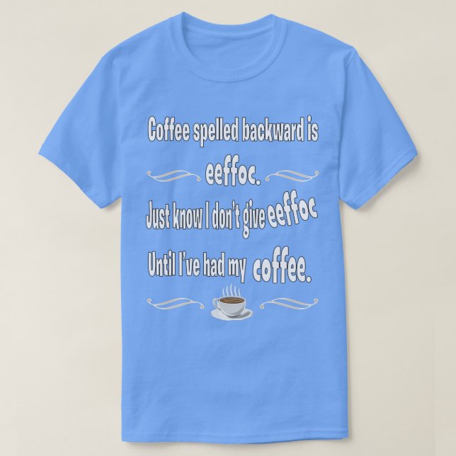 T-shirt Le café épelé vers l'arrière est eeffoc (Design devant)