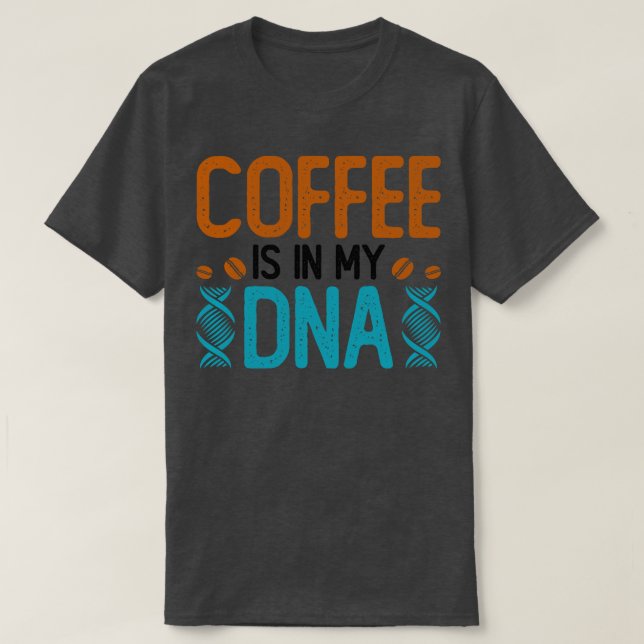 T-shirt Le Café Est Dans Mon ADN (Design devant)