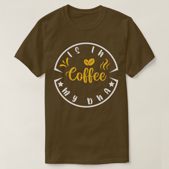 T-shirt Le Café Est Dans Mon Adn Drôle Citations Drôle Aim (Design devant)