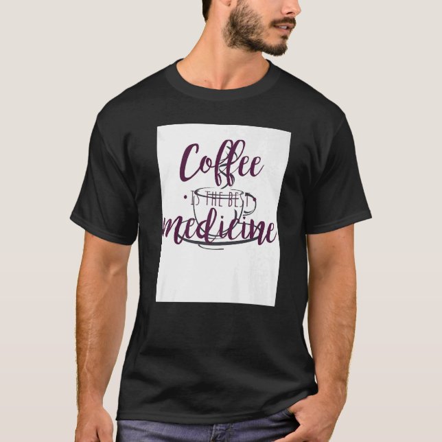 T-shirt Le Café Est La Meilleure Médecine Autoamour Motiva (Devant)
