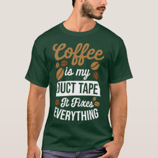 T-shirt Le Café Est Ma Bande À Coupe Il Fixe Tout