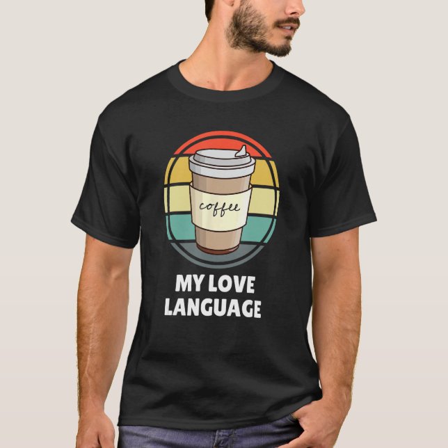T-shirt Le café est ma langue d'amour Chemise u2013 Drôle  (Devant)