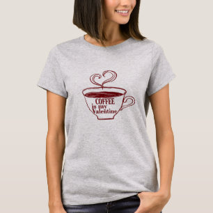 T-shirt Le café est ma valentine drôle