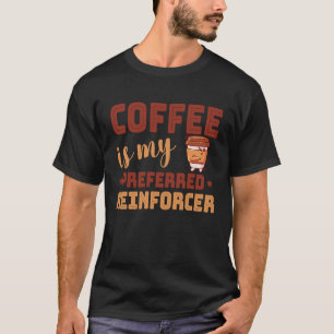 T-shirt Le Café Est Mon Analyste De Comportement Reinforce