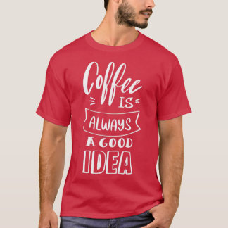 T-shirt Le café est toujours une bonne idée 4