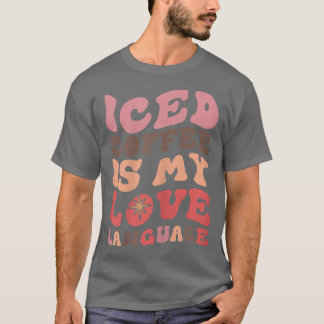 T-shirt Le Café Glacé Des Femmes Est Ma Langue D'Amour