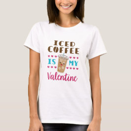 T-shirt Le café glacé est ma Saint Valentin