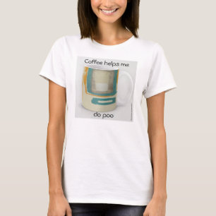 T-shirt Le café m'aide à faire caca - Doux & Gras