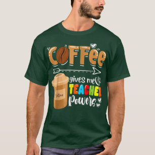 T-shirt Le Café Me Donne Des Pouvoirs D'Enseignant Drôle E
