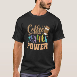T-shirt Le café me donne enseignant Power Profession Ensei