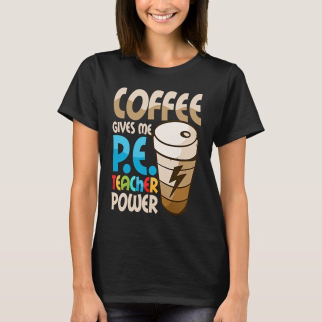 T-shirt Le café me donne la puissance de l'enseignant phys (Devant)