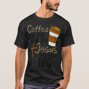 T-shirt Le Café Me Fait Commencer Jésus Me Laisse Drôle